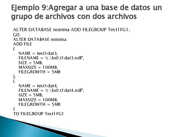 Ejemplo 9: Agregar a una base de datos un grupo de archivos con dos