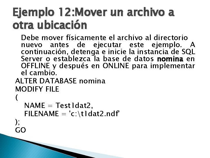 Ejemplo 12: Mover un archivo a otra ubicación Debe mover físicamente el archivo al