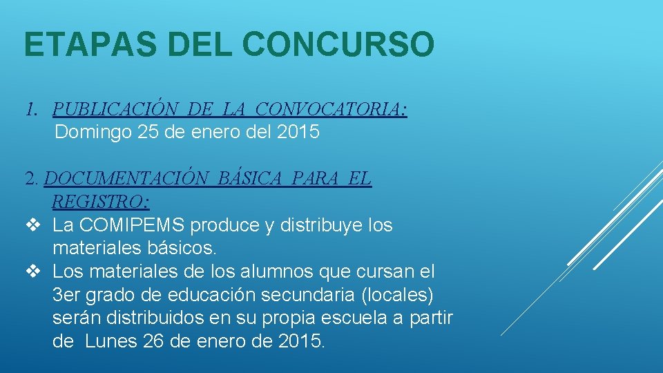 ETAPAS DEL CONCURSO 1. PUBLICACIÓN DE LA CONVOCATORIA: Domingo 25 de enero del 2015 ETAPAS DEL CONCURSO 1. PUBLICACIÓN DE LA CONVOCATORIA: Domingo 25 de enero del 2015