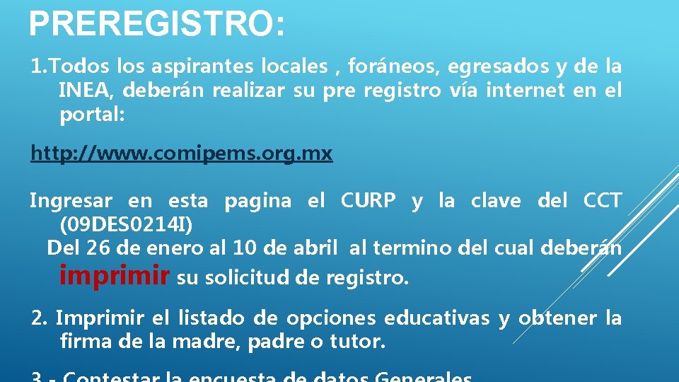 PREREGISTRO: 1. Todos los aspirantes locales , foráneos, egresados y de la INEA, deberán PREREGISTRO: 1. Todos los aspirantes locales , foráneos, egresados y de la INEA, deberán