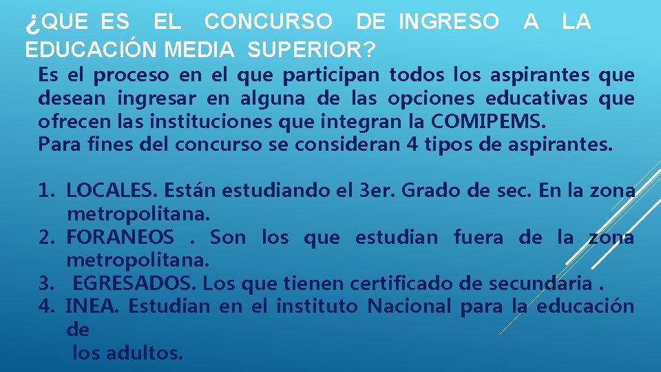 ¿QUE ES EL CONCURSO DE INGRESO EDUCACIÓN MEDIA SUPERIOR? A LA Es el proceso ¿QUE ES EL CONCURSO DE INGRESO EDUCACIÓN MEDIA SUPERIOR? A LA Es el proceso