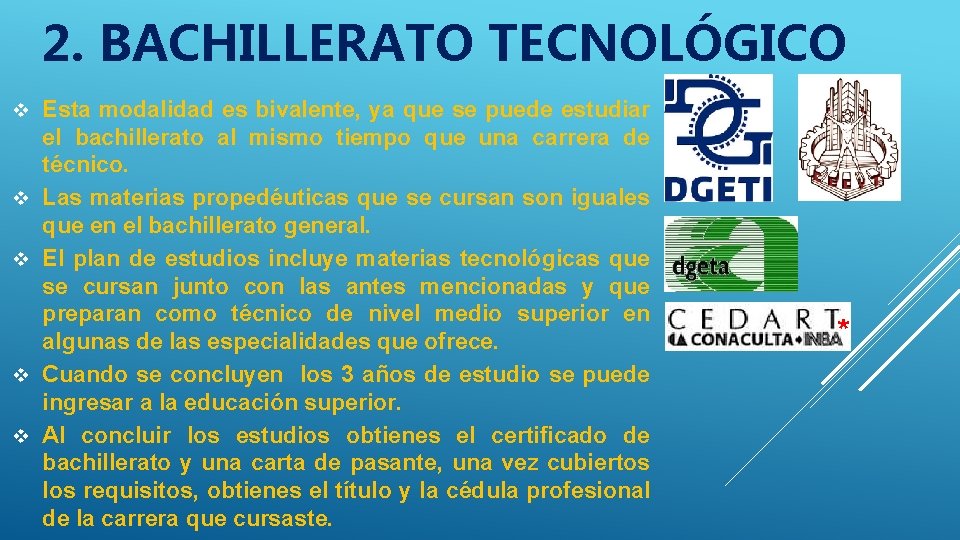 2. BACHILLERATO TECNOLÓGICO v v v Esta modalidad es bivalente, ya que se puede 2. BACHILLERATO TECNOLÓGICO v v v Esta modalidad es bivalente, ya que se puede