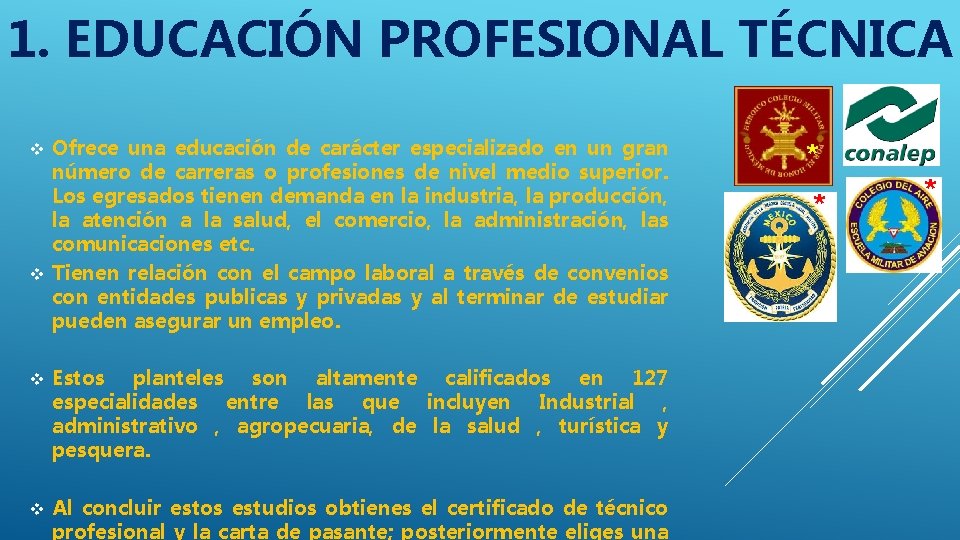 1. EDUCACIÓN PROFESIONAL TÉCNICA Ofrece una educación de carácter especializado en un gran número 1. EDUCACIÓN PROFESIONAL TÉCNICA Ofrece una educación de carácter especializado en un gran número