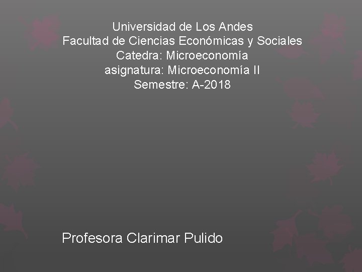 Universidad de Los Andes Facultad de Ciencias Económicas y Sociales Catedra: Microeconomía asignatura: Microeconomía