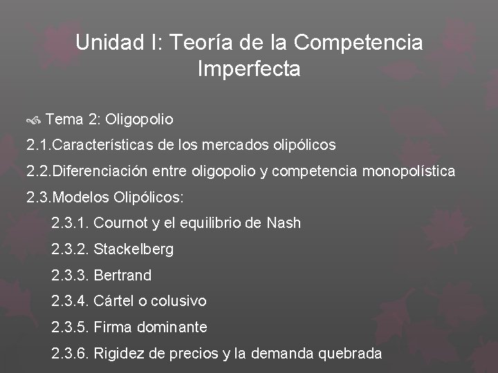 Unidad I: Teoría de la Competencia Imperfecta Tema 2: Oligopolio 2. 1. Características de