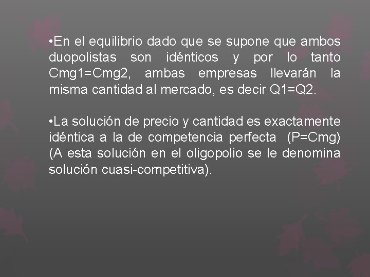  • En el equilibrio dado que se supone que ambos duopolistas son idénticos