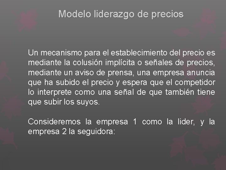 Modelo liderazgo de precios Un mecanismo para el establecimiento del precio es mediante la