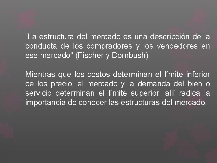 “La estructura del mercado es una descripción de la conducta de los compradores y