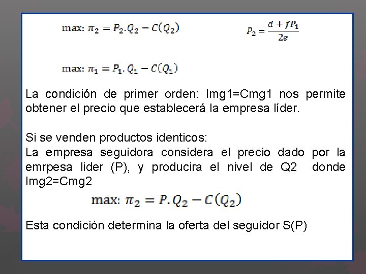 La condición de primer orden: Img 1=Cmg 1 nos permite obtener el precio que