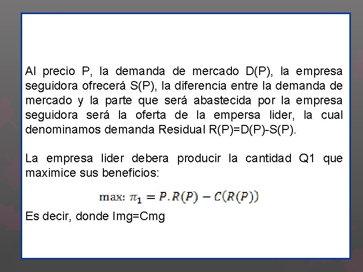 Al precio P, la demanda de mercado D(P), la empresa seguidora ofrecerá S(P), la