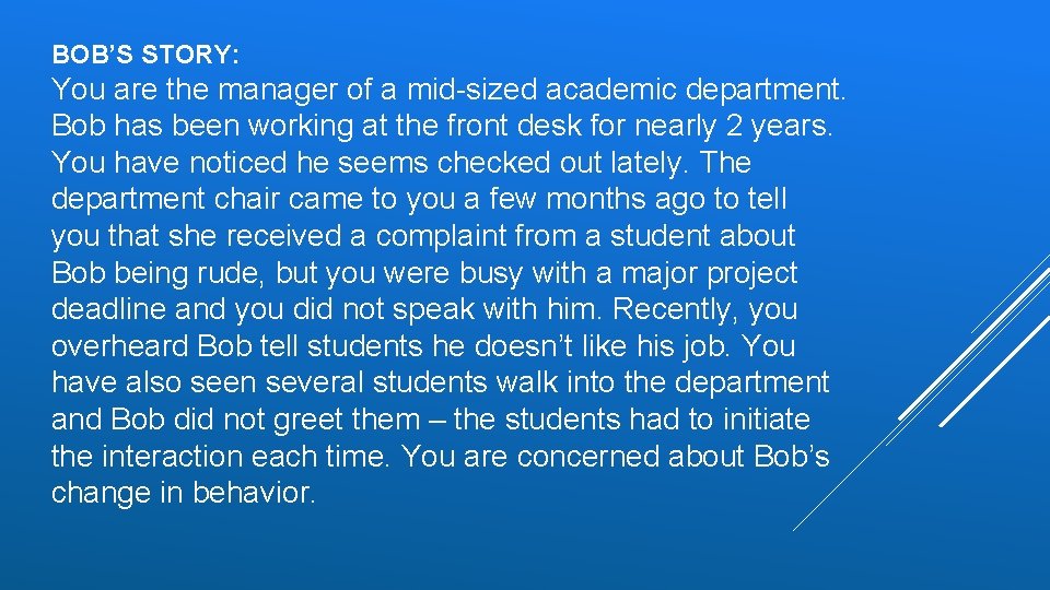 BOB’S STORY: You are the manager of a mid-sized academic department. Bob has been