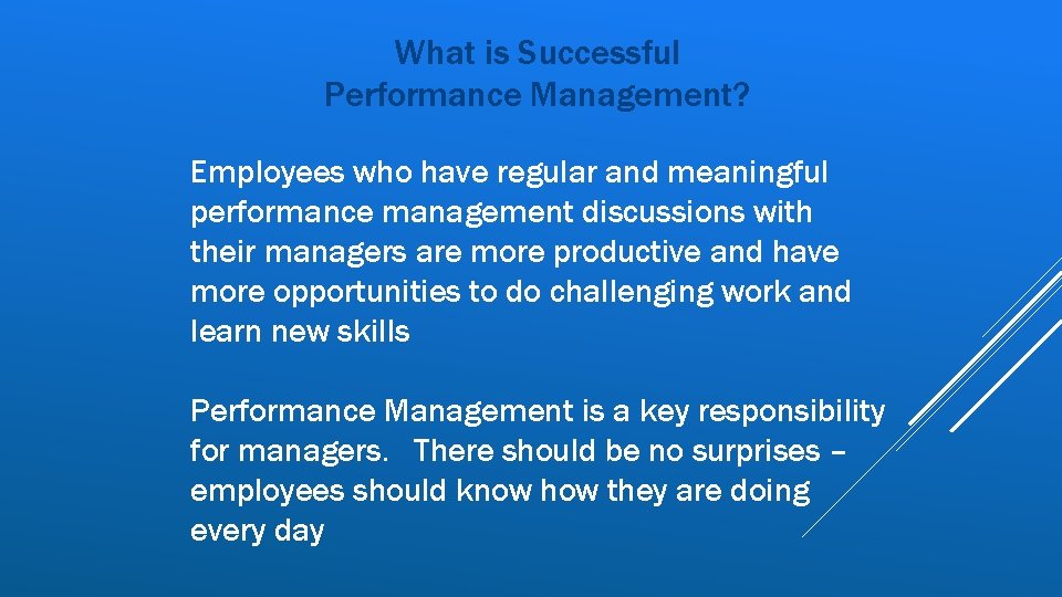 What is Successful Performance Management? Employees who have regular and meaningful performance management discussions