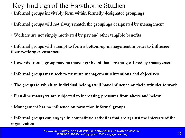 Key findings of the Hawthorne Studies • Informal groups inevitably form within formally designated