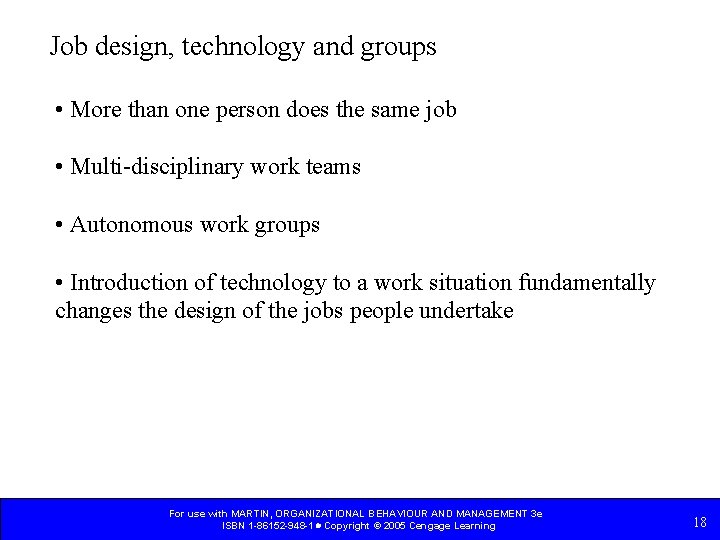 Job design, technology and groups • More than one person does the same job