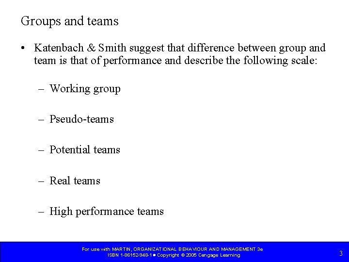 Groups and teams • Katenbach & Smith suggest that difference between group and team