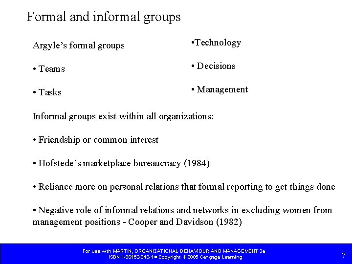 Formal and informal groups Argyle’s formal groups • Technology • Teams • Decisions •