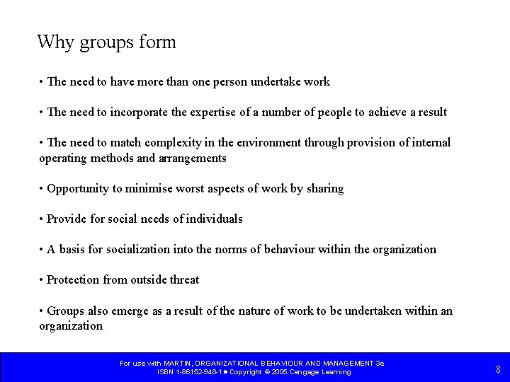 Why groups form • The need to have more than one person undertake work