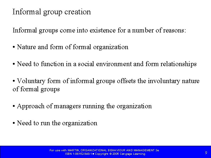 Informal group creation Informal groups come into existence for a number of reasons: •