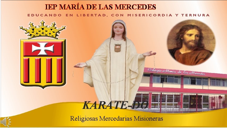 IEP MARÍA DE LAS MERCEDES KARATE-DO Religiosas Mercedarias Misioneras 