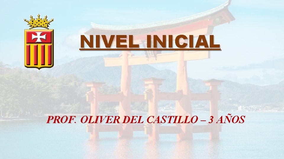 NIVEL INICIAL PROF. OLIVER DEL CASTILLO – 3 AÑOS 