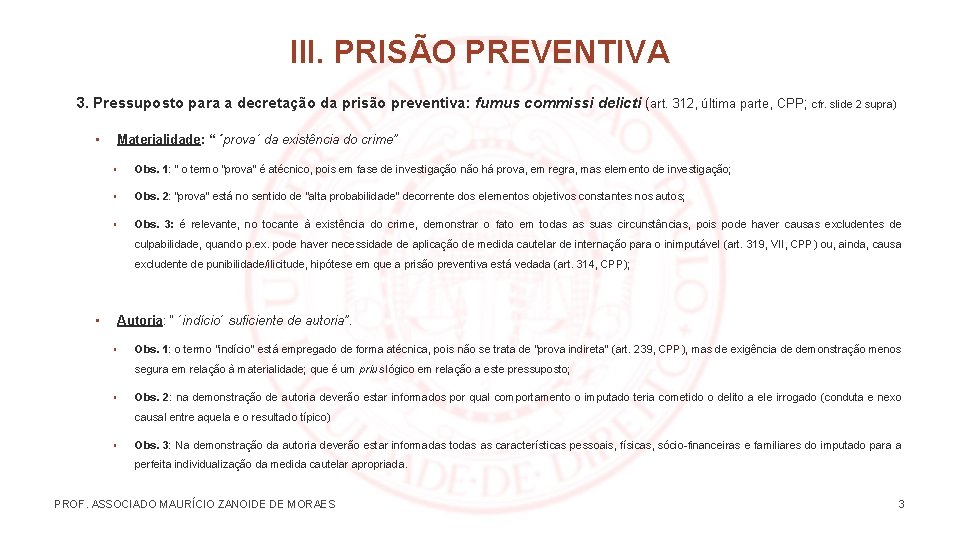 III. PRISÃO PREVENTIVA 3. Pressuposto para a decretação da prisão preventiva: fumus commissi delicti