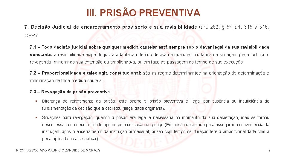 III. PRISÃO PREVENTIVA 7. Decisão Judicial de encarceramento provisório e sua revisibilidade (art. 282,