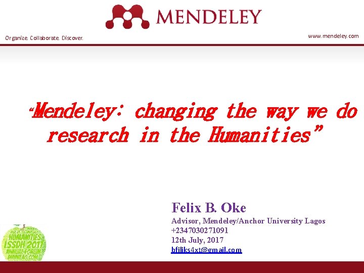 www. mendeley. com Organize. Collaborate. Discover. “ Mendeley: changing the way we do research