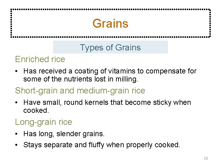 Grains Types of Grains Enriched rice • Has received a coating of vitamins to