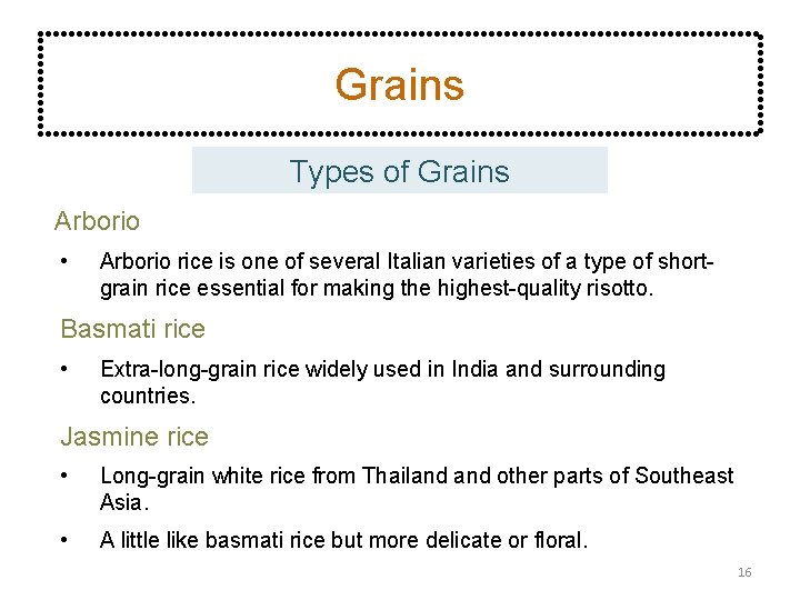 Grains Types of Grains Arborio • Arborio rice is one of several Italian varieties