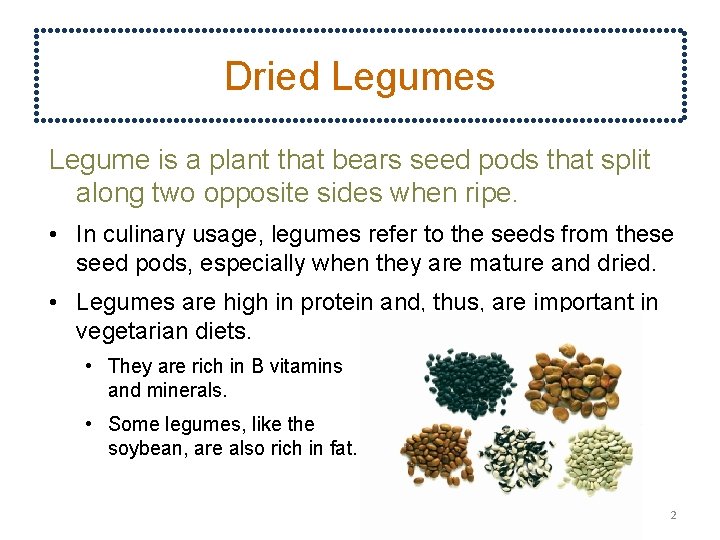 Dried Legumes Legume is a plant that bears seed pods that split along two