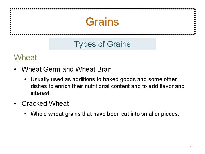 Grains Types of Grains Wheat • Wheat Germ and Wheat Bran • Usually used