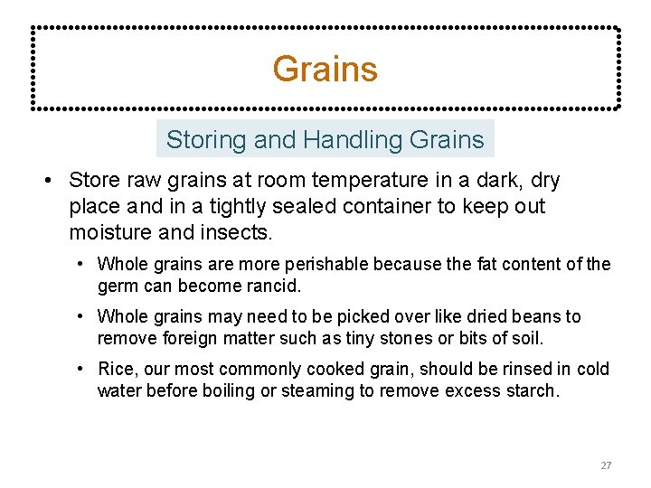 Grains Storing and Handling Grains • Store raw grains at room temperature in a