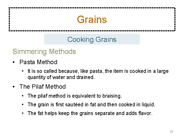 Grains Cooking Grains Simmering Methods • Pasta Method • It is so called because,