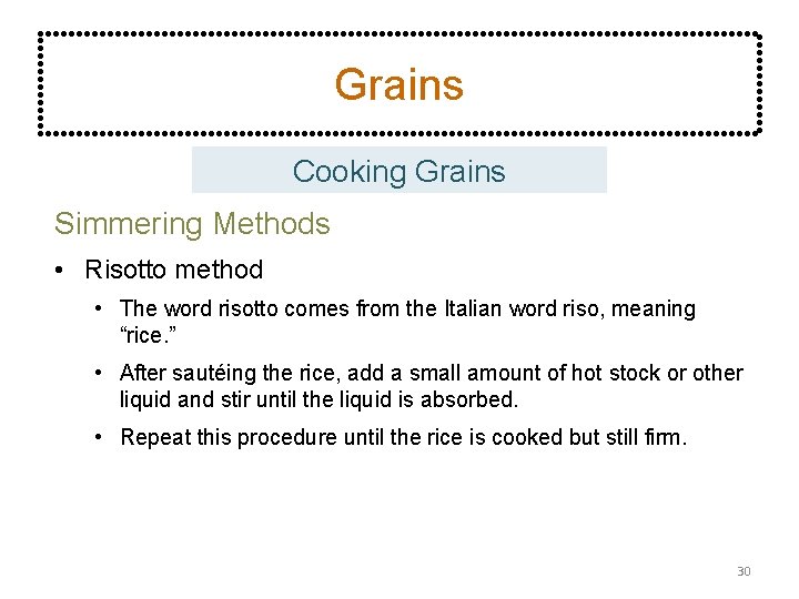 Grains Cooking Grains Simmering Methods • Risotto method • The word risotto comes from