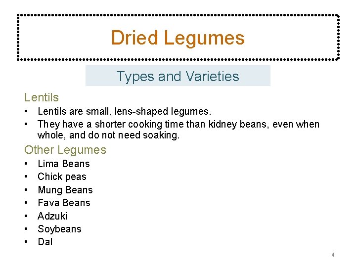 Dried Legumes Types and Varieties Lentils • Lentils are small, lens-shaped legumes. • They