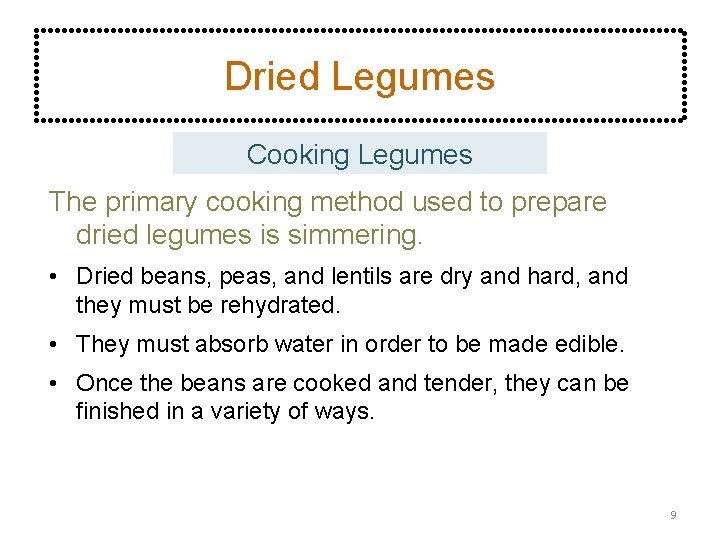Dried Legumes Cooking Legumes The primary cooking method used to prepare dried legumes is