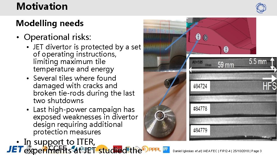 Motivation Modelling needs • Operational risks: • JET divertor is protected by a set