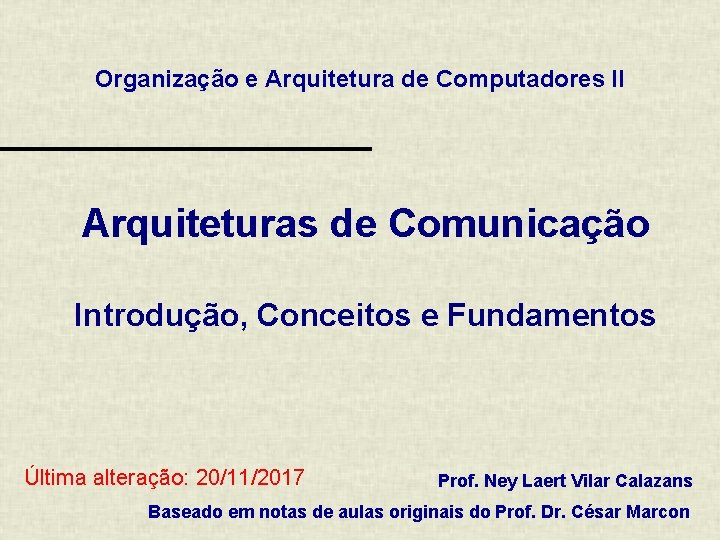 Organização e Arquitetura de Computadores II Arquiteturas de Comunicação Introdução, Conceitos e Fundamentos Última