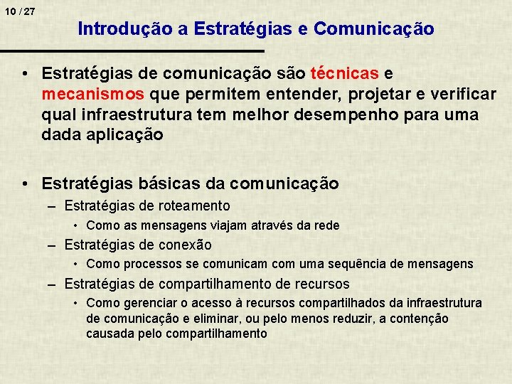 10 / 27 Introdução a Estratégias e Comunicação • Estratégias de comunicação são técnicas