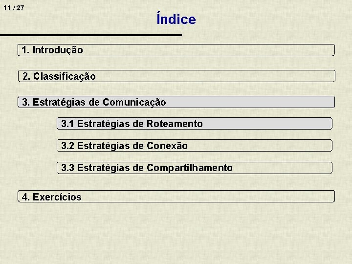 11 / 27 Índice 1. Introdução 2. Classificação 3. Estratégias de Comunicação 3. 1