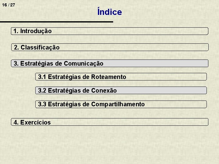 16 / 27 Índice 1. Introdução 2. Classificação 3. Estratégias de Comunicação 3. 1