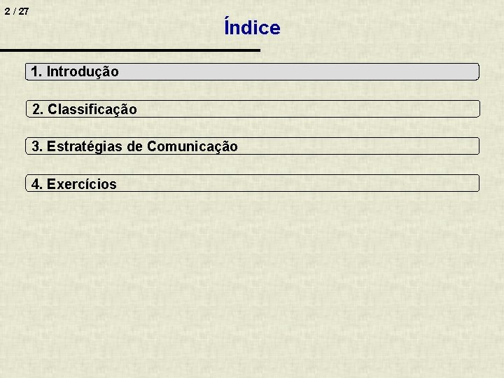 2 / 27 Índice 1. Introdução 2. Classificação 3. Estratégias de Comunicação 4. Exercícios