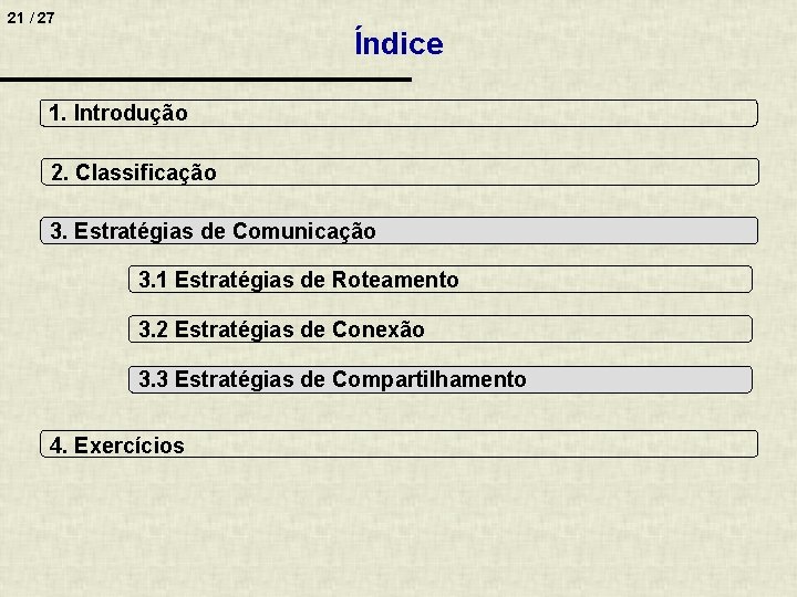 21 / 27 Índice 1. Introdução 2. Classificação 3. Estratégias de Comunicação 3. 1