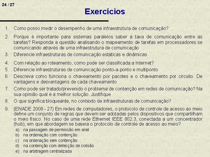 24 / 27 Exercícios 1. Como posso medir o desempenho de uma infraestrutura de