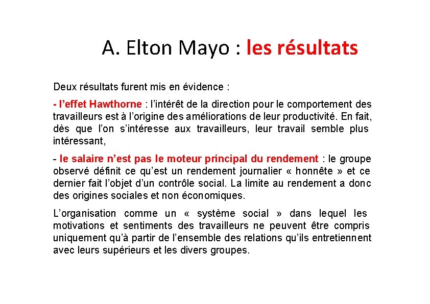 A. Elton Mayo : les résultats Deux résultats furent mis en évidence : -