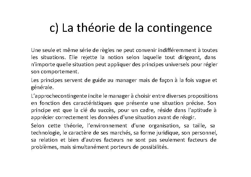 c) La théorie de la contingence Une seule et même série de règles ne