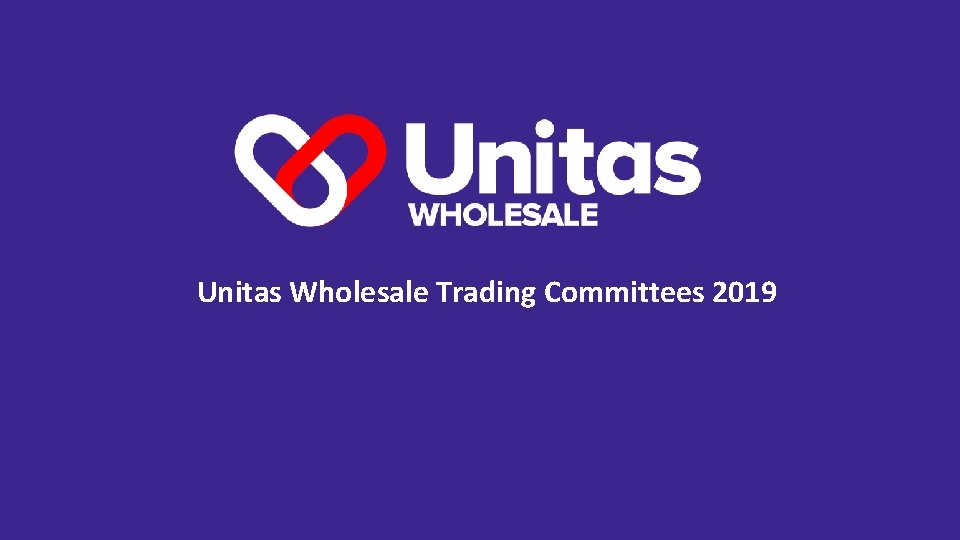 Unitas Wholesale Trading Committees 2019 