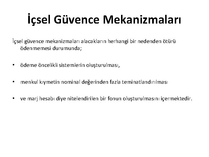 İçsel Güvence Mekanizmaları İçsel güvence mekanizmaları alacakların herhangi bir nedenden ötürü ödenmemesi durumunda; •