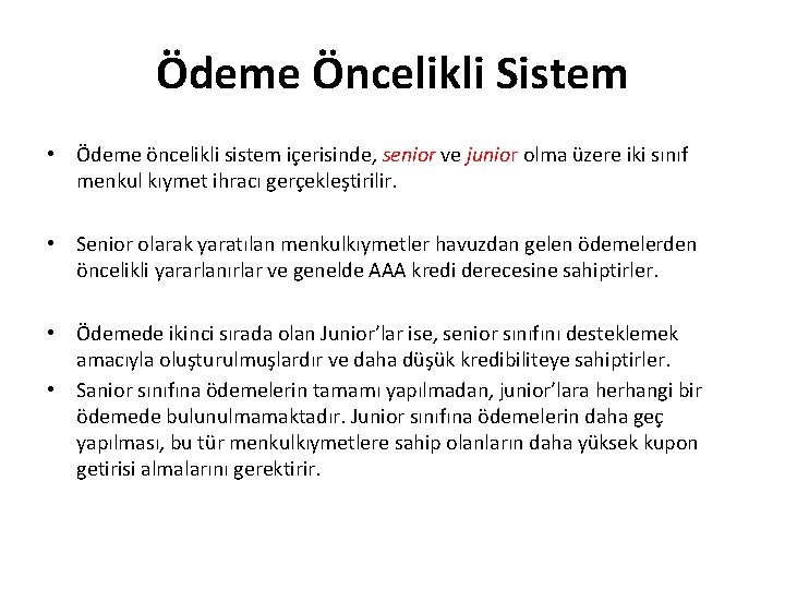 Ödeme Öncelikli Sistem • Ödeme öncelikli sistem içerisinde, senior ve junior olma üzere iki