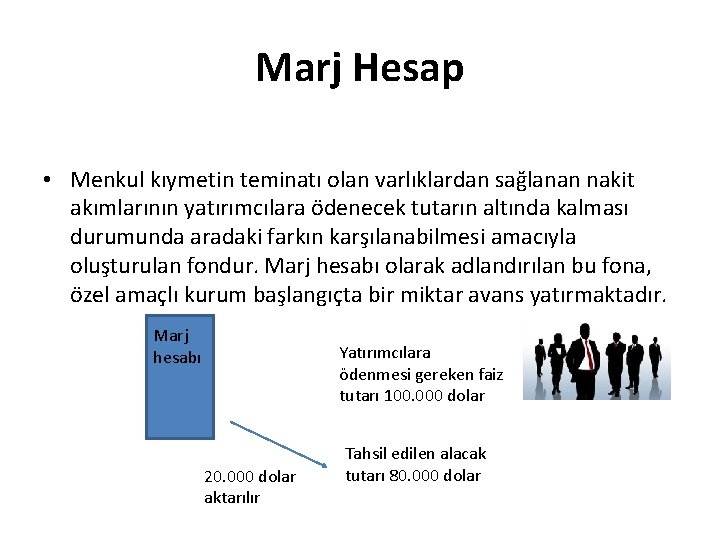 Marj Hesap • Menkul kıymetin teminatı olan varlıklardan sağlanan nakit akımlarının yatırımcılara ödenecek tutarın